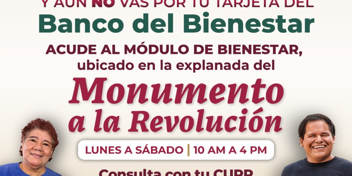 Derechohabientes de la Ciudad de México que no recogieron tarjeta del Banco del Bienestar deberán acudir al Monumento a la Revolución