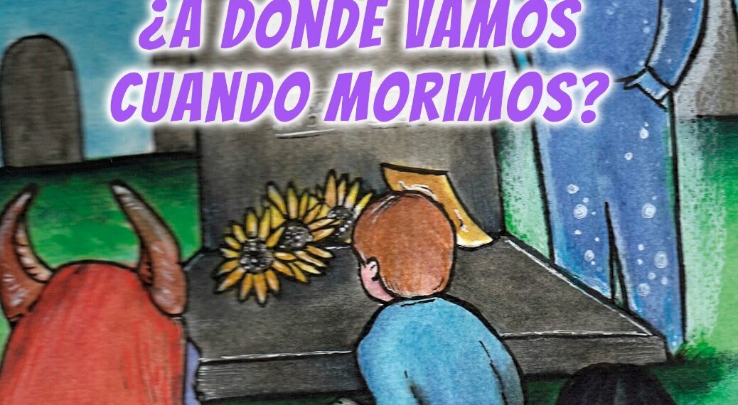 “¿A dónde vamos cuando morimos?”: Una lectura esencial para guiar a los más pequeños acerca del duelo