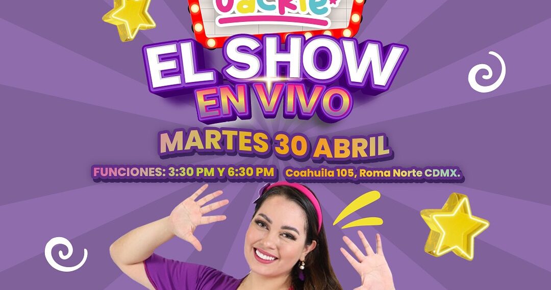 YO SOY jackie llega con su fiesta infantil a CDMX para ofrecer dos funciones por el día del niño