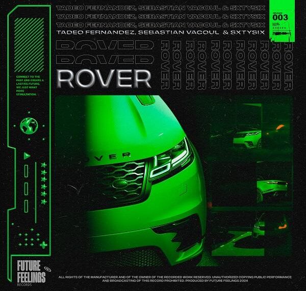 TADEO FERNANDEZ, SEBASTIAN VACOUL y SXTYSIX lanzan sencillo conjunto “ROVER” en México