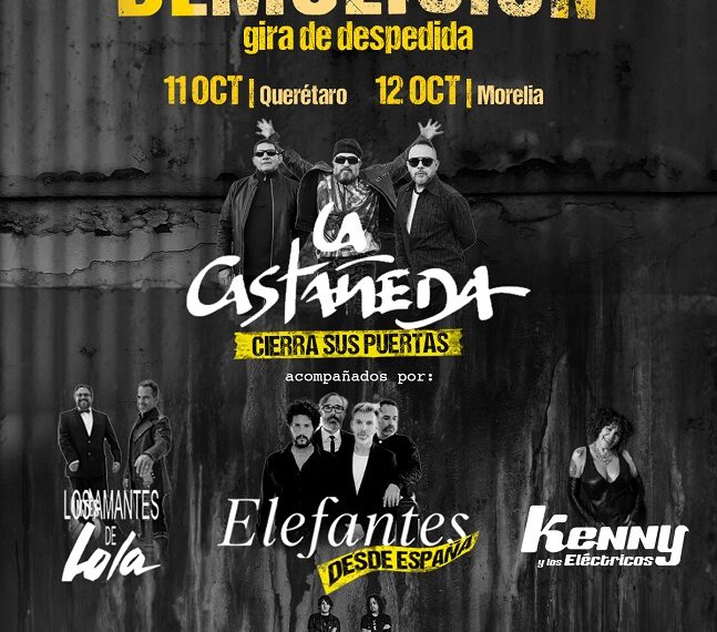 LA CASTAÑEDA hará su último show en Morelia y Querétaro en el festival demolición el 11 y 12 de octubre