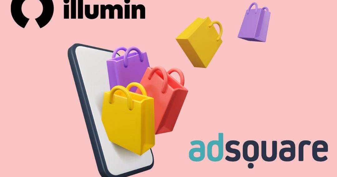 illumin se asocia con Adsquare para ofrecer soluciones avanzadas de Footfall Attribution