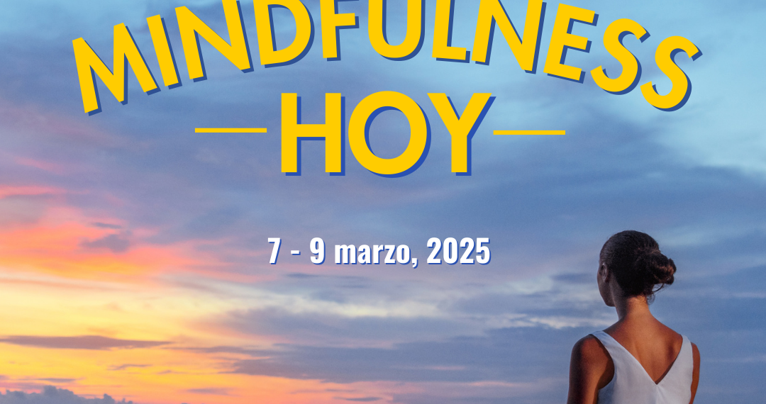 Llega el Congreso Mindfulness Hoy: El evento más grande de mindfulness en América Latina
