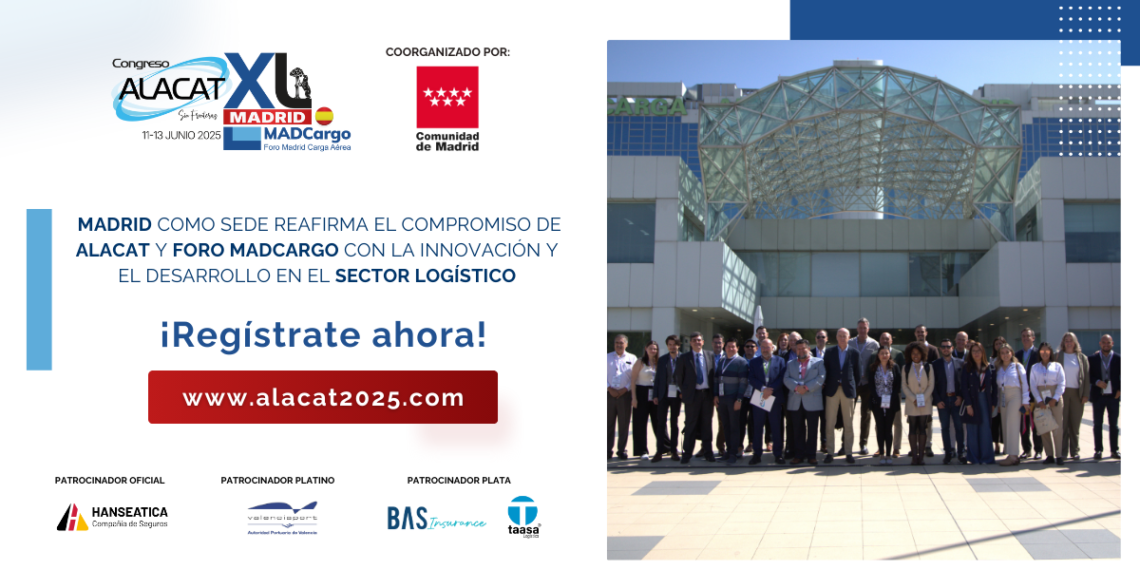 Madrid, sede del Congreso ALACAT 2025: Un encuentro clave para el futuro del comercio internacional y la logística