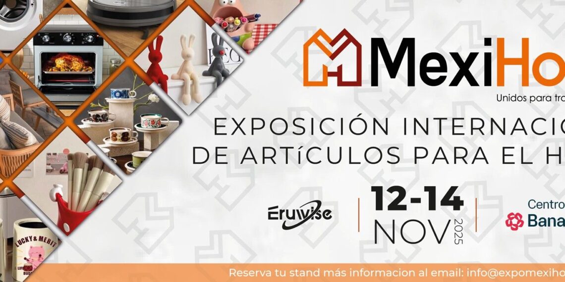 MexiHome: nace la primera feria B2B en México especializada en artículos para el hogar