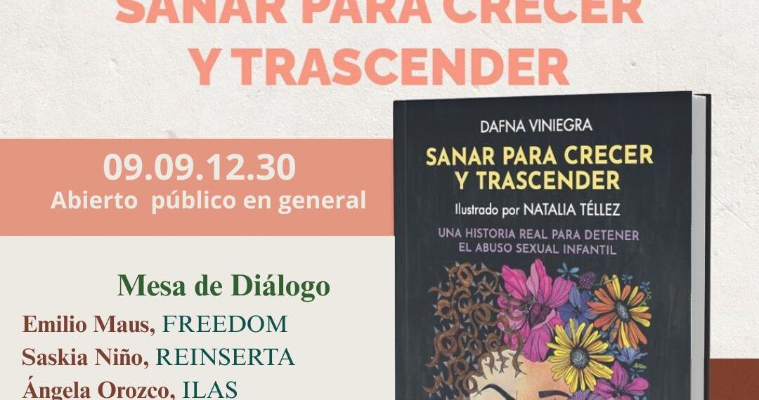 Ilas te invita  a la Presentación  del libro «Sanar para Crecer y Trascender» para romper el silencio sobre el abuso sexual infantil