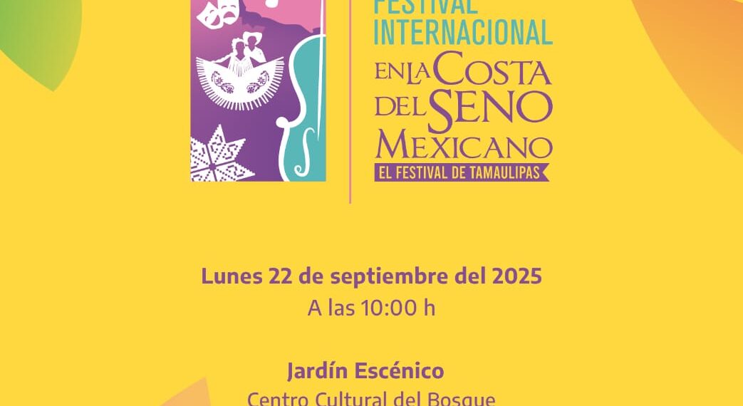 Tamaulipas invita al Festival Cultural Internacional en la Costa del Seno Mexicano del 3 al 12 de octubre