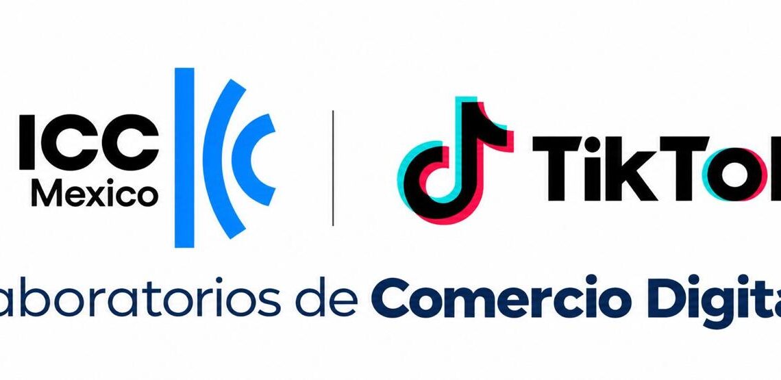 ICC y TikTok impulsarán en México el crecimiento de las MIPYMES con Laboratorios de Comercio Digital